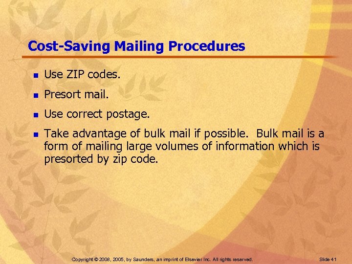 Cost-Saving Mailing Procedures n Use ZIP codes. n Presort mail. n Use correct postage.