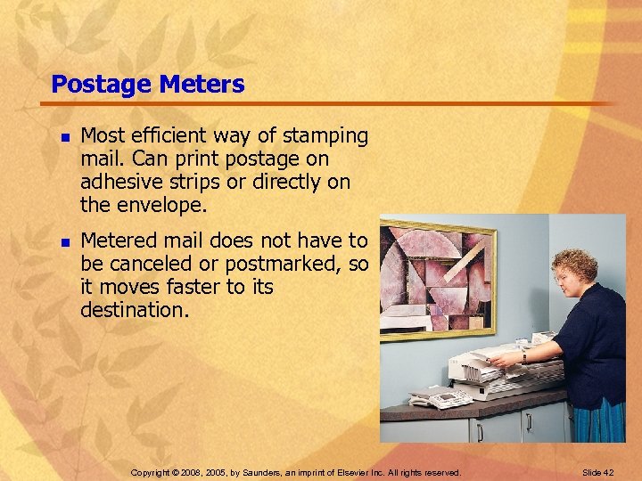 Postage Meters n n Most efficient way of stamping mail. Can print postage on