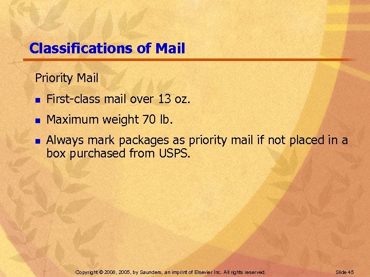 Classifications of Mail Priority Mail n First-class mail over 13 oz. n Maximum weight