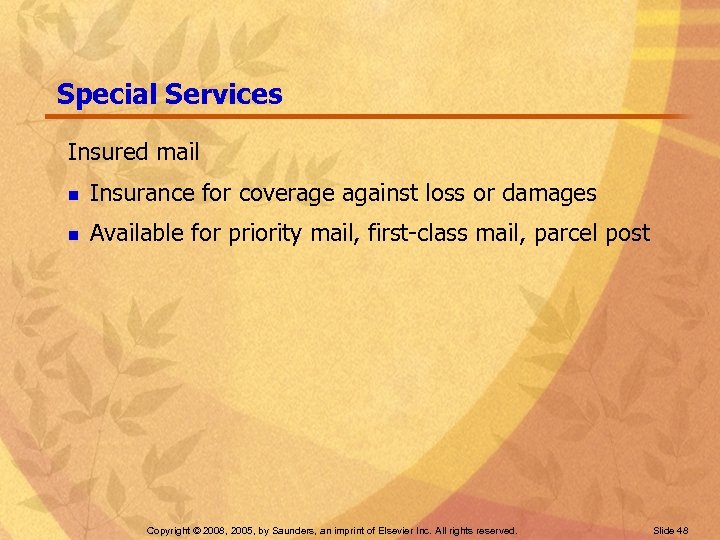 Special Services Insured mail n Insurance for coverage against loss or damages n Available