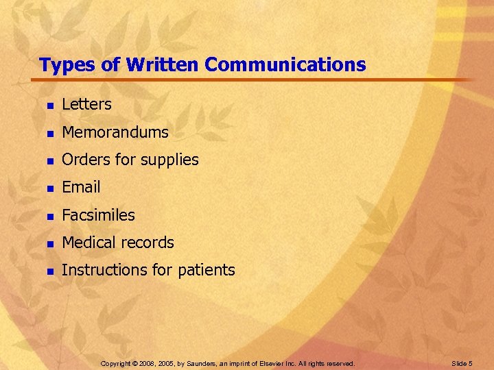 Types of Written Communications n Letters n Memorandums n Orders for supplies n Email