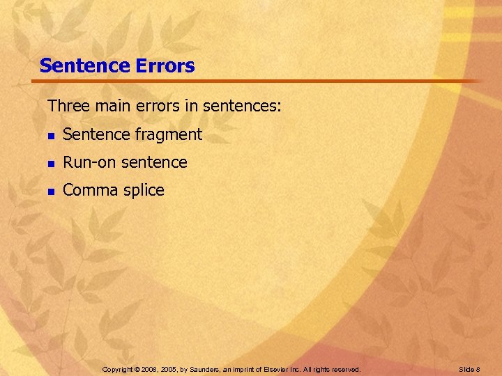 Sentence Errors Three main errors in sentences: n Sentence fragment n Run-on sentence n