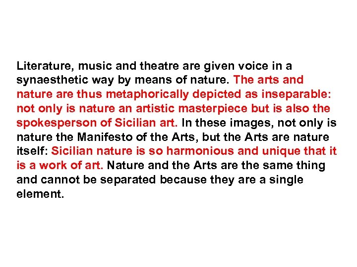 Literature, music and theatre are given voice in a synaesthetic way by means of