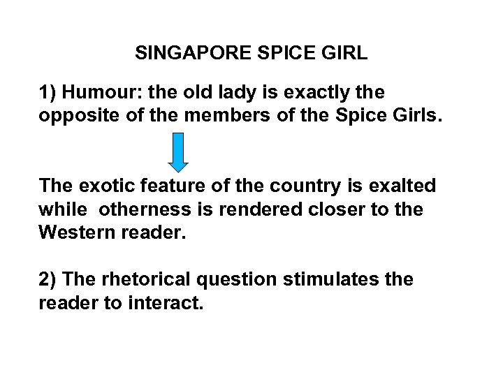 SINGAPORE SPICE GIRL 1) Humour: the old lady is exactly the opposite of the