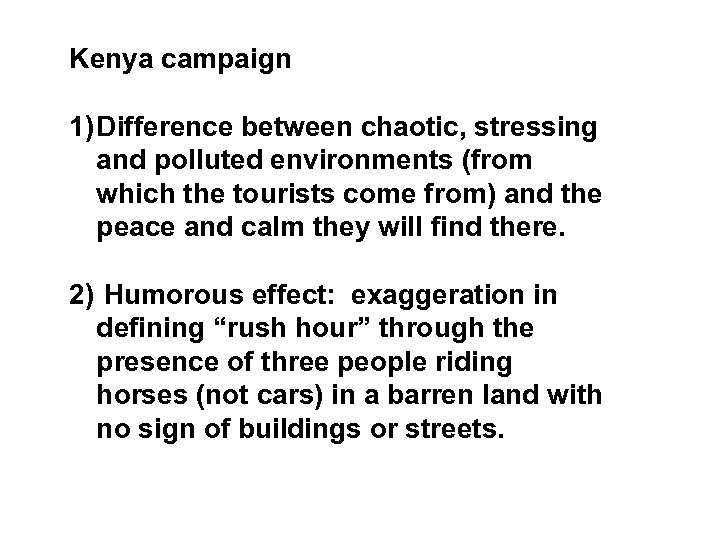 Kenya campaign 1) Difference between chaotic, stressing and polluted environments (from which the tourists