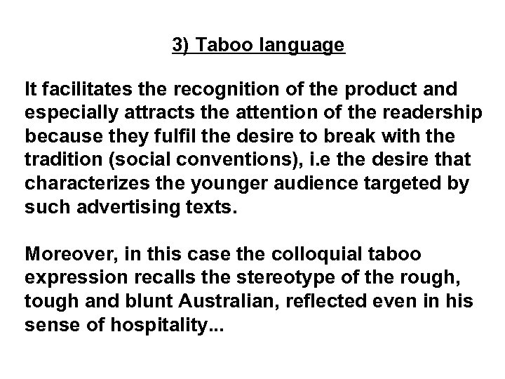 3) Taboo language It facilitates the recognition of the product and especially attracts the