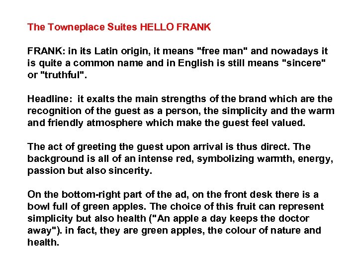 The Towneplace Suites HELLO FRANK: in its Latin origin, it means "free man" and