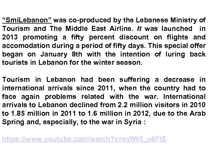 “Smi. Lebanon” was co-produced by the Lebanese Ministry of Tourism and The Middle East