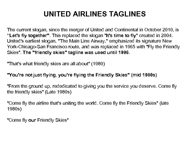 UNITED AIRLINES TAGLINES The current slogan, since the merger of United and Continental in