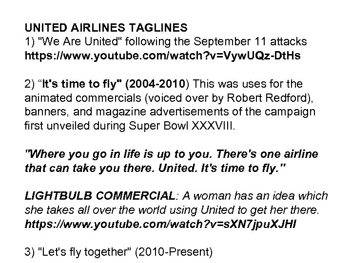 UNITED AIRLINES TAGLINES 1) "We Are United" following the September 11 attacks https: //www.