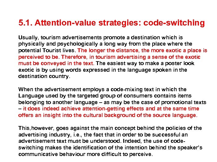 5. 1. Attention-value strategies: code-switching Usually, tourism advertisements promote a destination which is physically