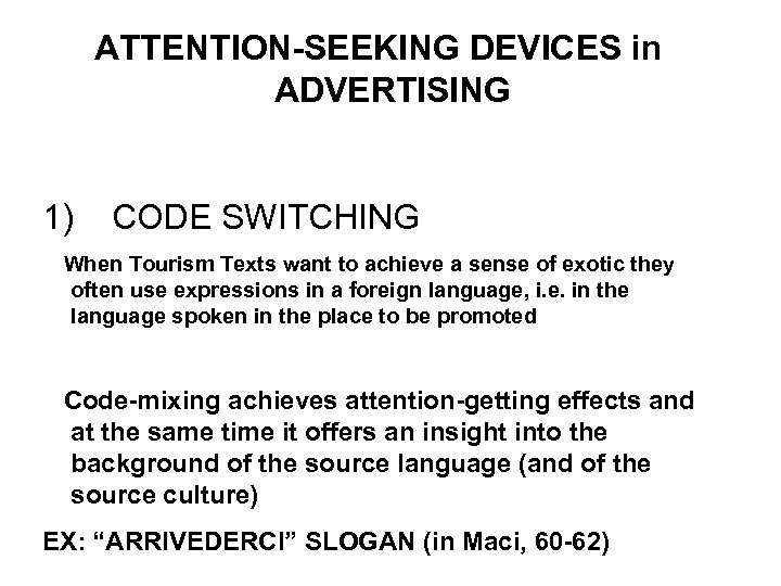 ATTENTION-SEEKING DEVICES in ADVERTISING 1) CODE SWITCHING When Tourism Texts want to achieve a