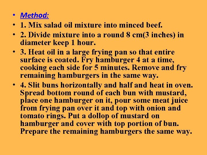  • Method: • 1. Mix salad oil mixture into minced beef. • 2.