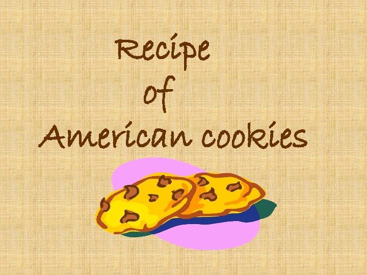 Recipe of American cookies 