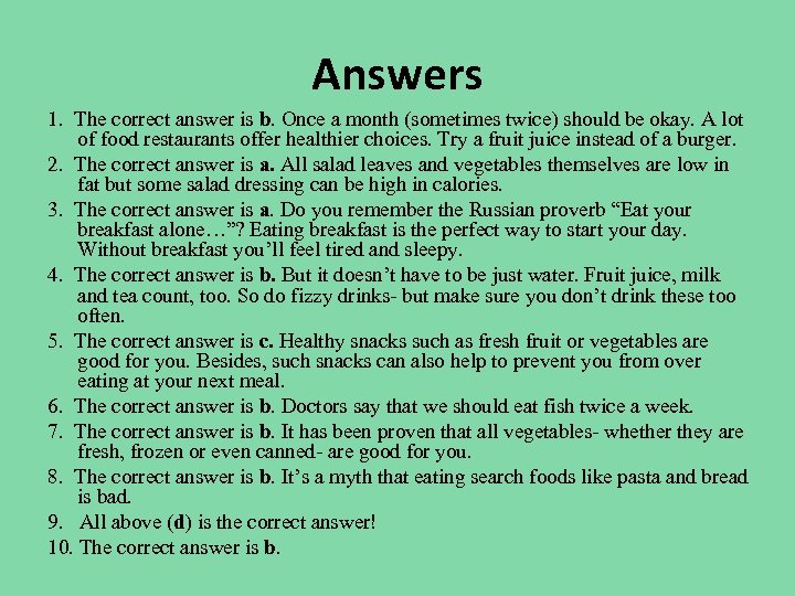 Answers 1. The correct answer is b. Once a month (sometimes twice) should be