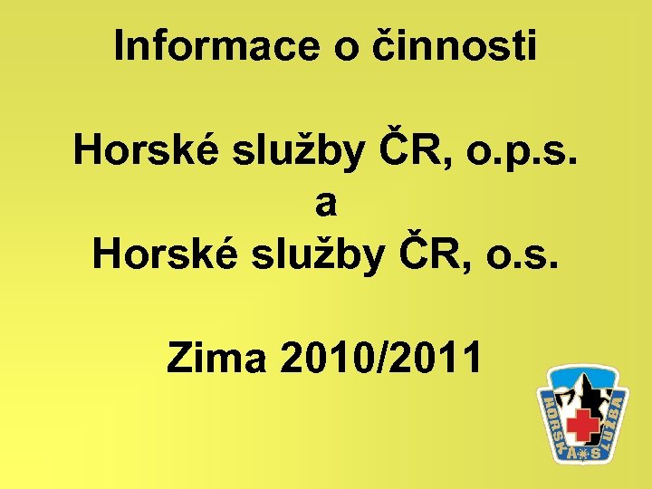 Informace o činnosti Horské služby ČR, o. p. s. a Horské služby ČR, o.