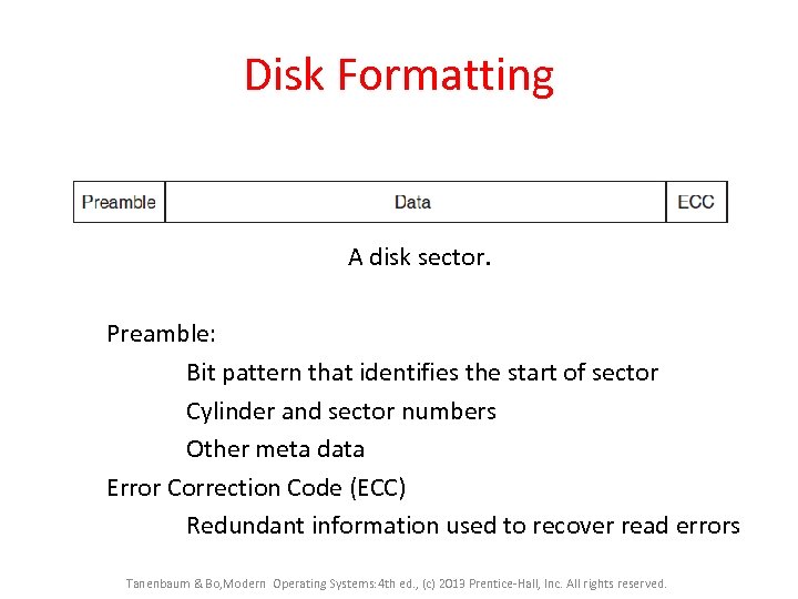 Disk Formatting A disk sector. Preamble: Bit pattern that identifies the start of sector