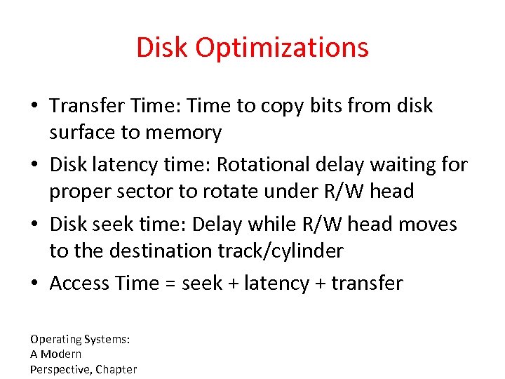 Disk Optimizations • Transfer Time: Time to copy bits from disk surface to memory