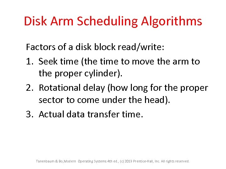 Disk Arm Scheduling Algorithms Factors of a disk block read/write: 1. Seek time (the