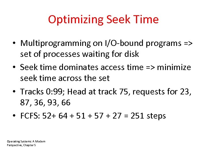 Optimizing Seek Time • Multiprogramming on I/O-bound programs => set of processes waiting for