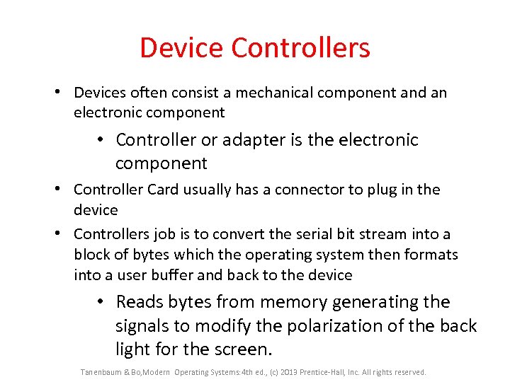 Device Controllers • Devices often consist a mechanical component and an electronic component •