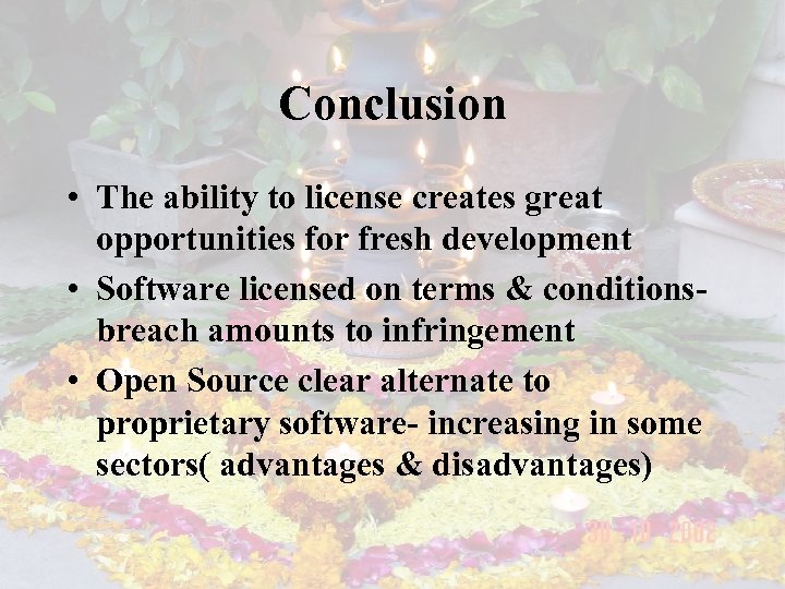 Conclusion • The ability to license creates great opportunities for fresh development • Software