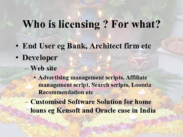 Who is licensing ? For what? • End User eg Bank, Architect firm etc