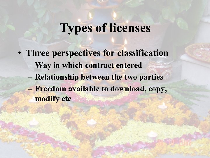 Types of licenses • Three perspectives for classification – Way in which contract entered