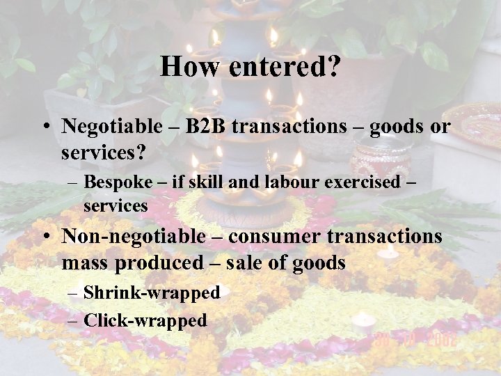 How entered? • Negotiable – B 2 B transactions – goods or services? –