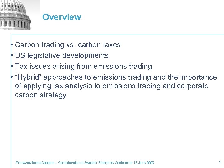 Overview • Carbon trading vs. carbon taxes • US legislative developments • Tax issues