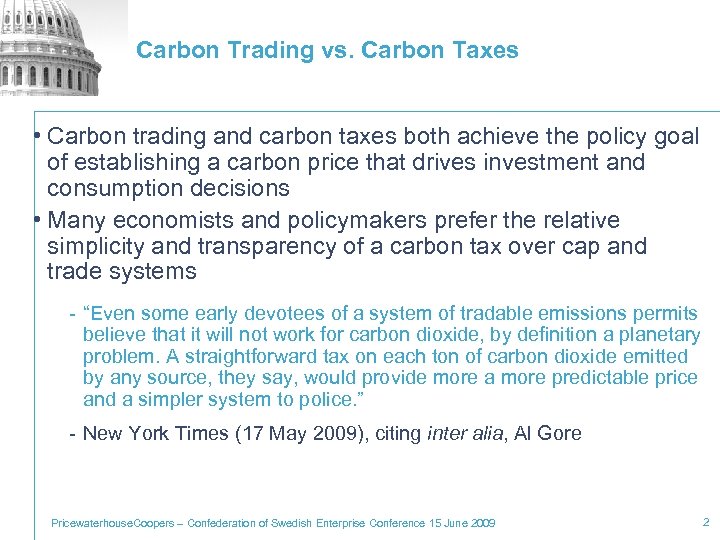 Carbon Trading vs. Carbon Taxes • Carbon trading and carbon taxes both achieve the