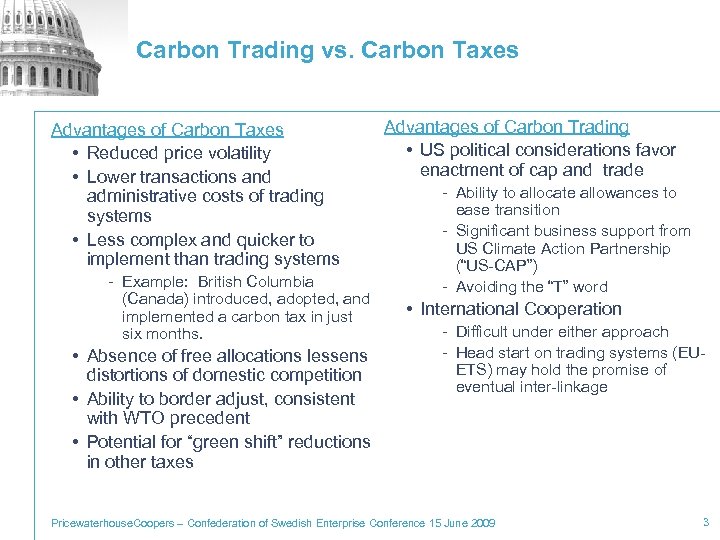 Carbon Trading vs. Carbon Taxes Advantages of Carbon Taxes • Reduced price volatility •