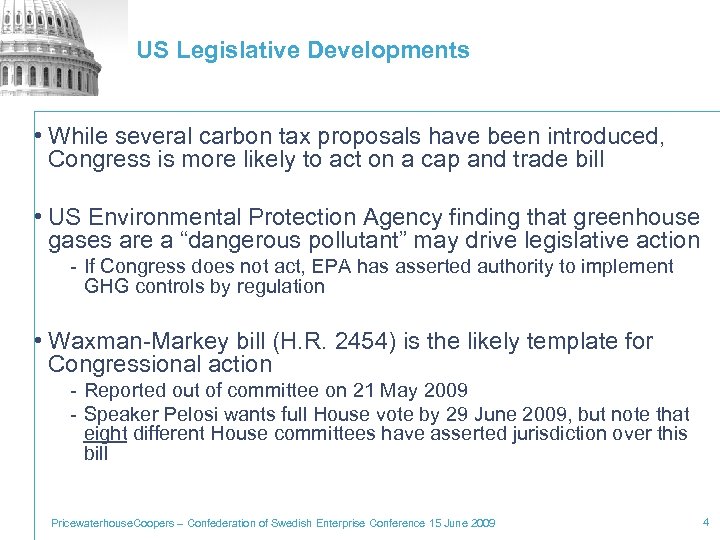 US Legislative Developments • While several carbon tax proposals have been introduced, Congress is
