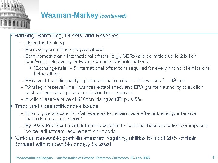 Waxman-Markey (continued) • Banking, Borrowing, Offsets, and Reserves - Unlimited banking - Borrowing permitted
