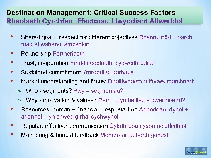 Destination Management: Critical Success Factors Rheolaeth Cyrchfan: Ffactorau Llwyddiant Allweddol • Shared goal –