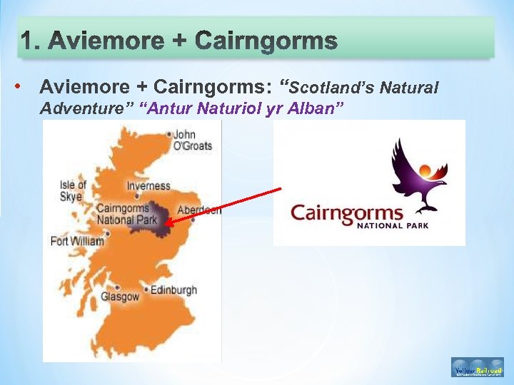  • Aviemore + Cairngorms: “Scotland’s Natural Adventure” “Antur Naturiol yr Alban” 