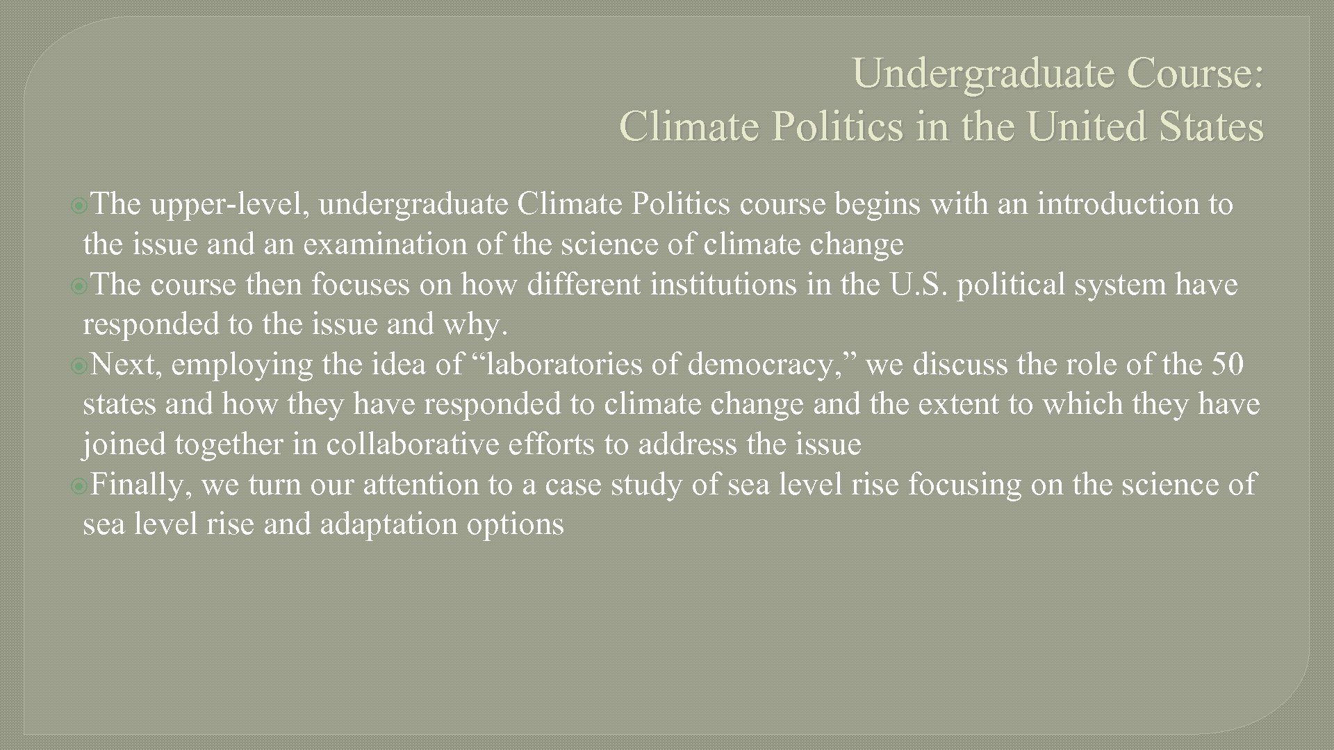 Undergraduate Course: Climate Politics in the United States The upper-level, undergraduate Climate Politics course