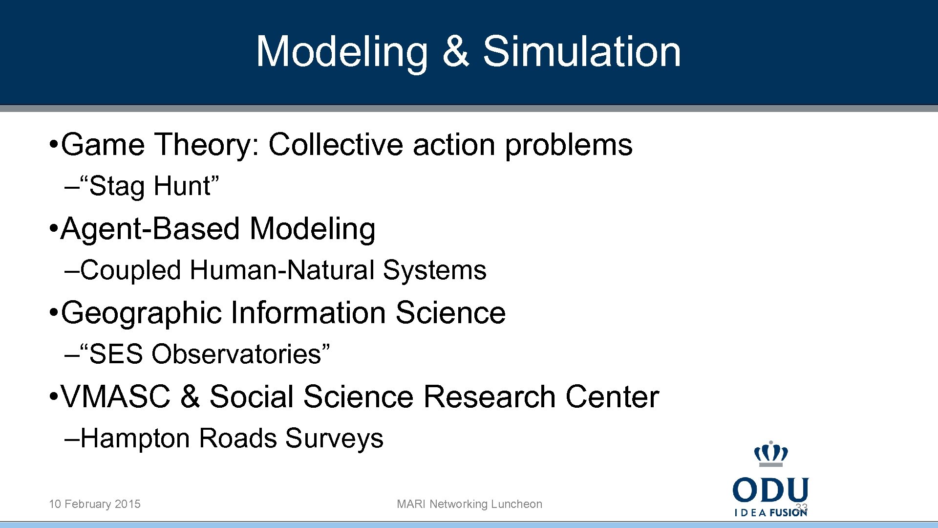 Modeling & Simulation • Game Theory: Collective action problems –“Stag Hunt” • Agent-Based Modeling