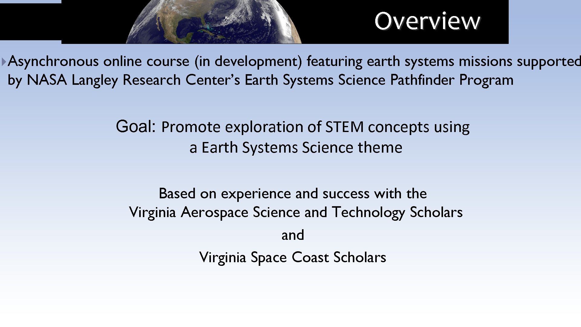 Overview }Asynchronous online course (in development) featuring earth systems missions supported by NASA Langley