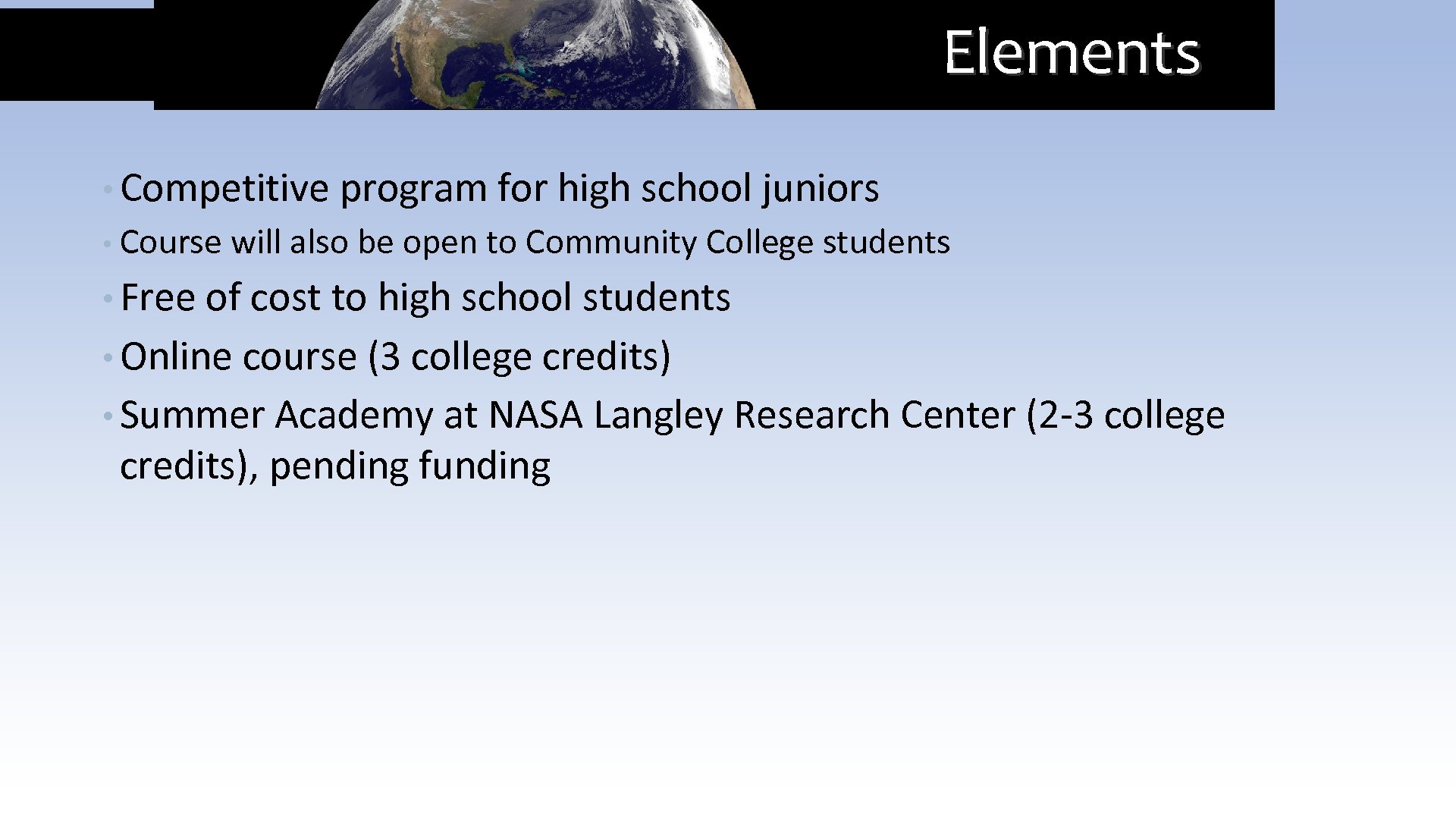 Elements • Competitive program for high school juniors • Course will also be open