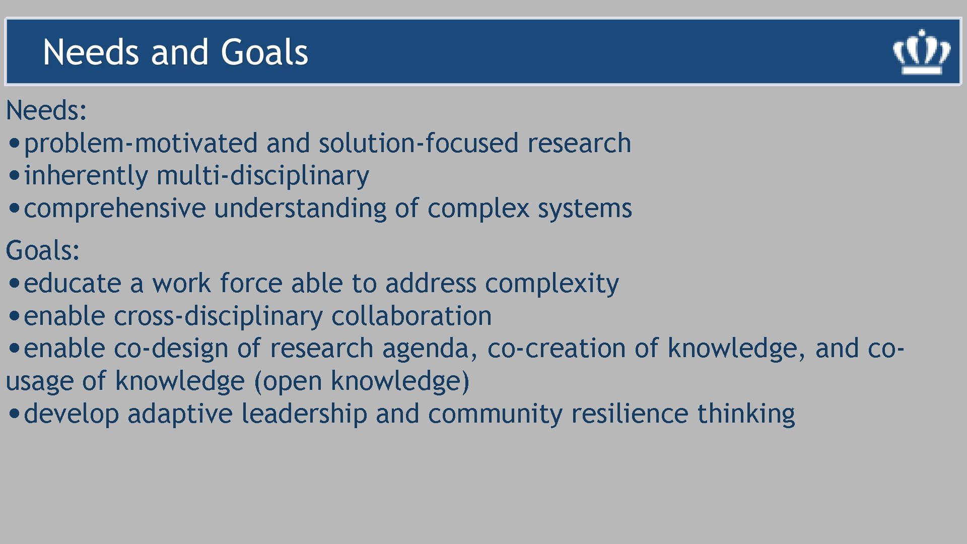 Needs: • problem-motivated and solution-focused research • inherently multi-disciplinary • comprehensive understanding of complex