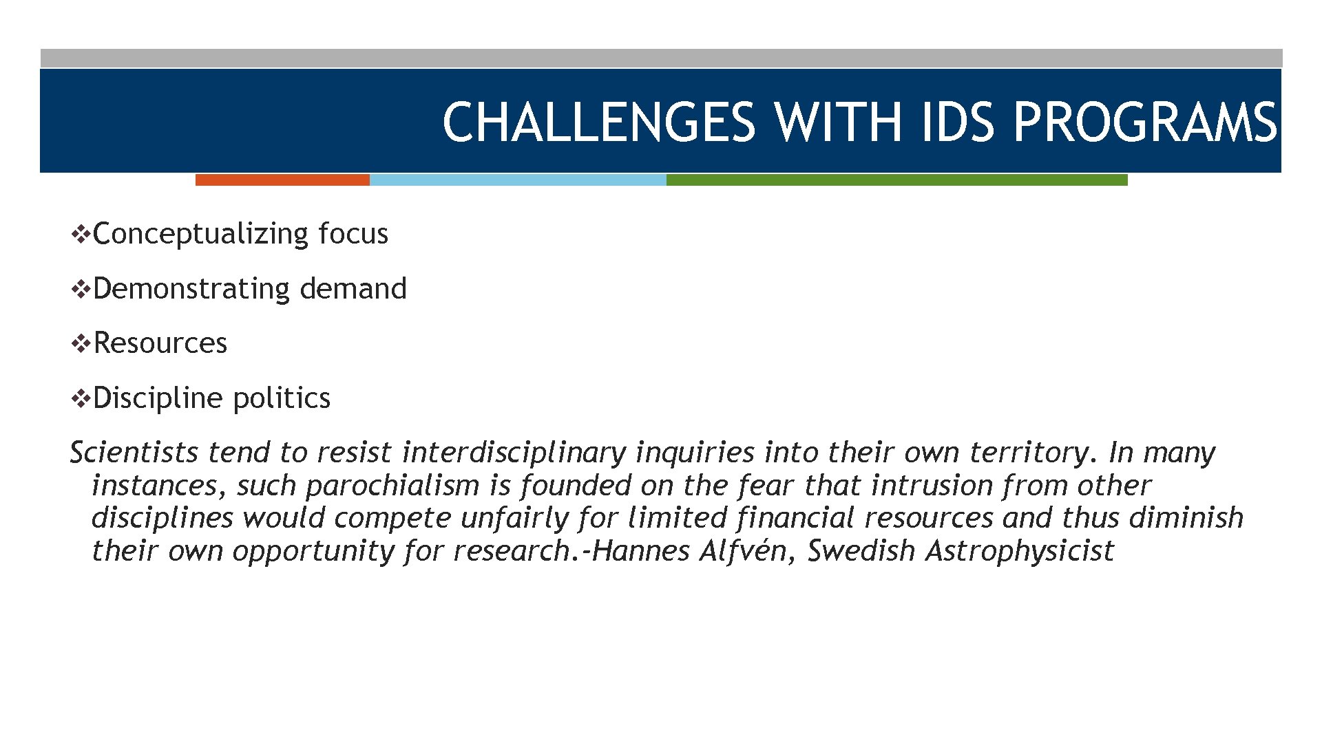 CHALLENGES WITH IDS PROGRAMS v. Conceptualizing focus v. Demonstrating demand v. Resources v. Discipline