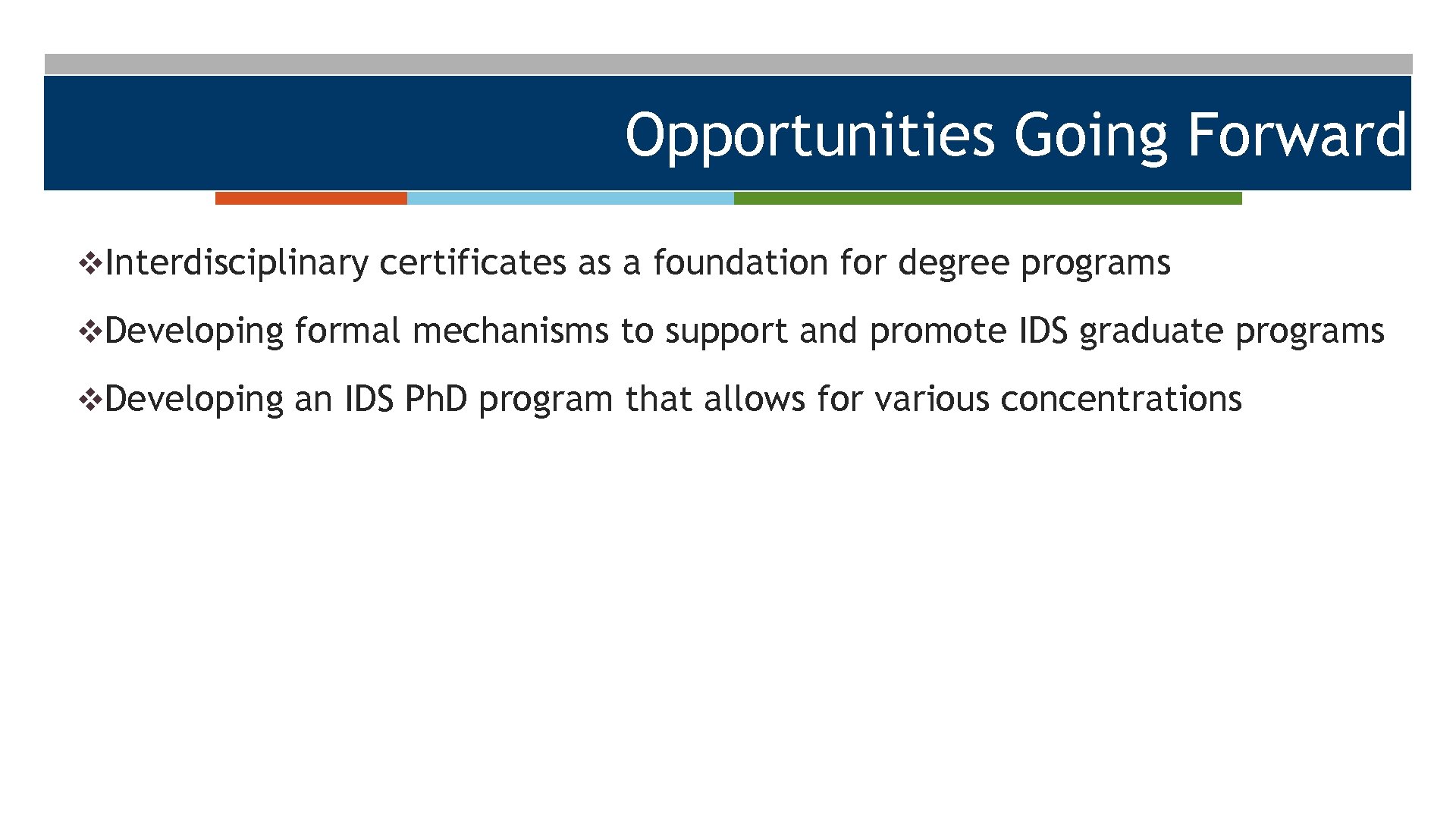 Opportunities Going Forward v. Interdisciplinary certificates as a foundation for degree programs v. Developing