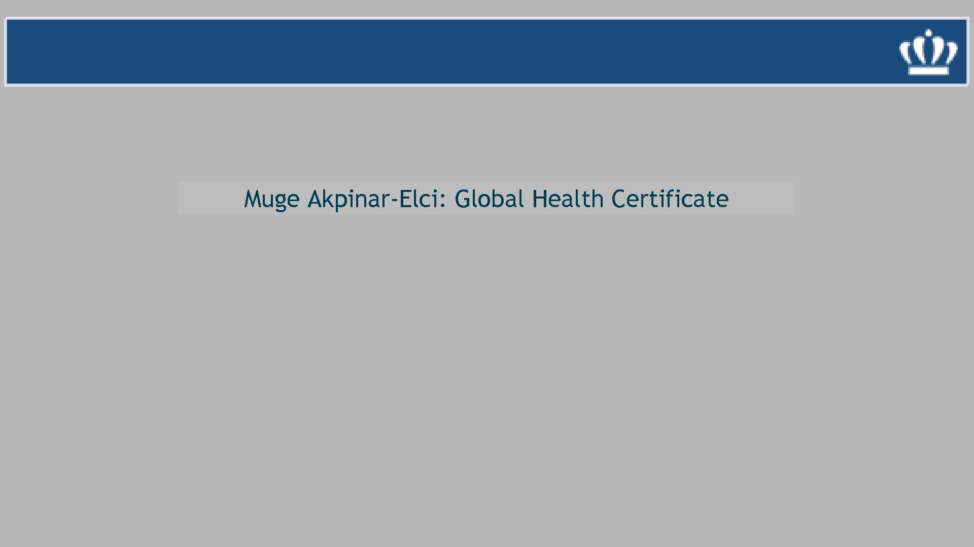 Muge Akpinar-Elci: Global Health Certificate 