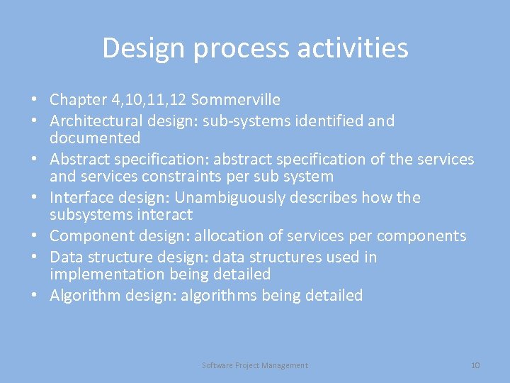 Design process activities • Chapter 4, 10, 11, 12 Sommerville • Architectural design: sub-systems