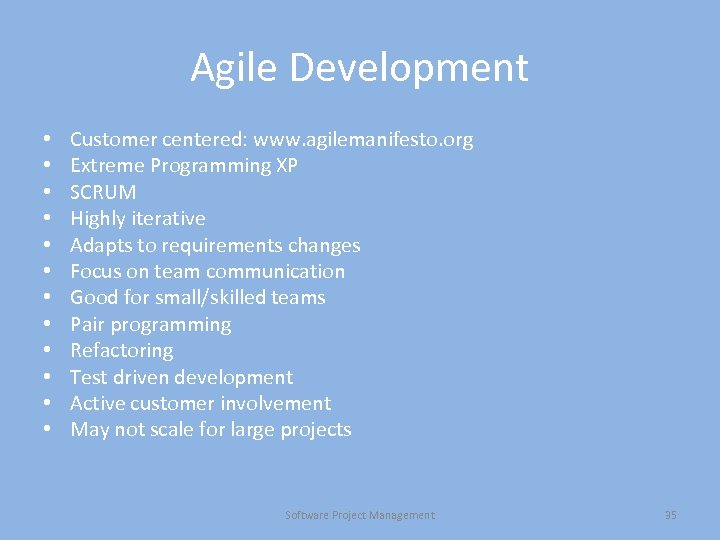 Agile Development • • • Customer centered: www. agilemanifesto. org Extreme Programming XP SCRUM