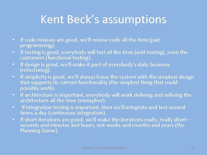 Kent Beck’s assumptions • If code reviews are good, we'll review code all the