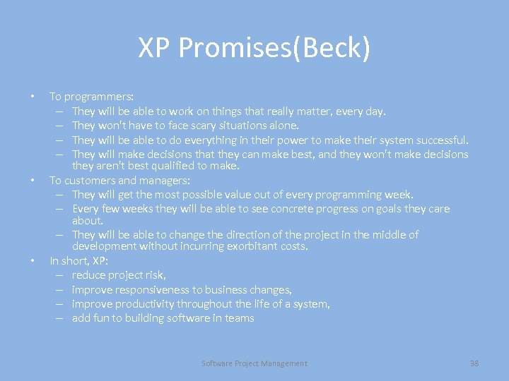 XP Promises(Beck) • • • To programmers: – They will be able to work