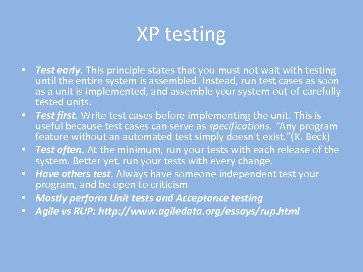 XP testing • Test early. This principle states that you must not wait with