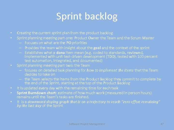 Sprint backlog • • • Creating the current sprint plan from the product backlog